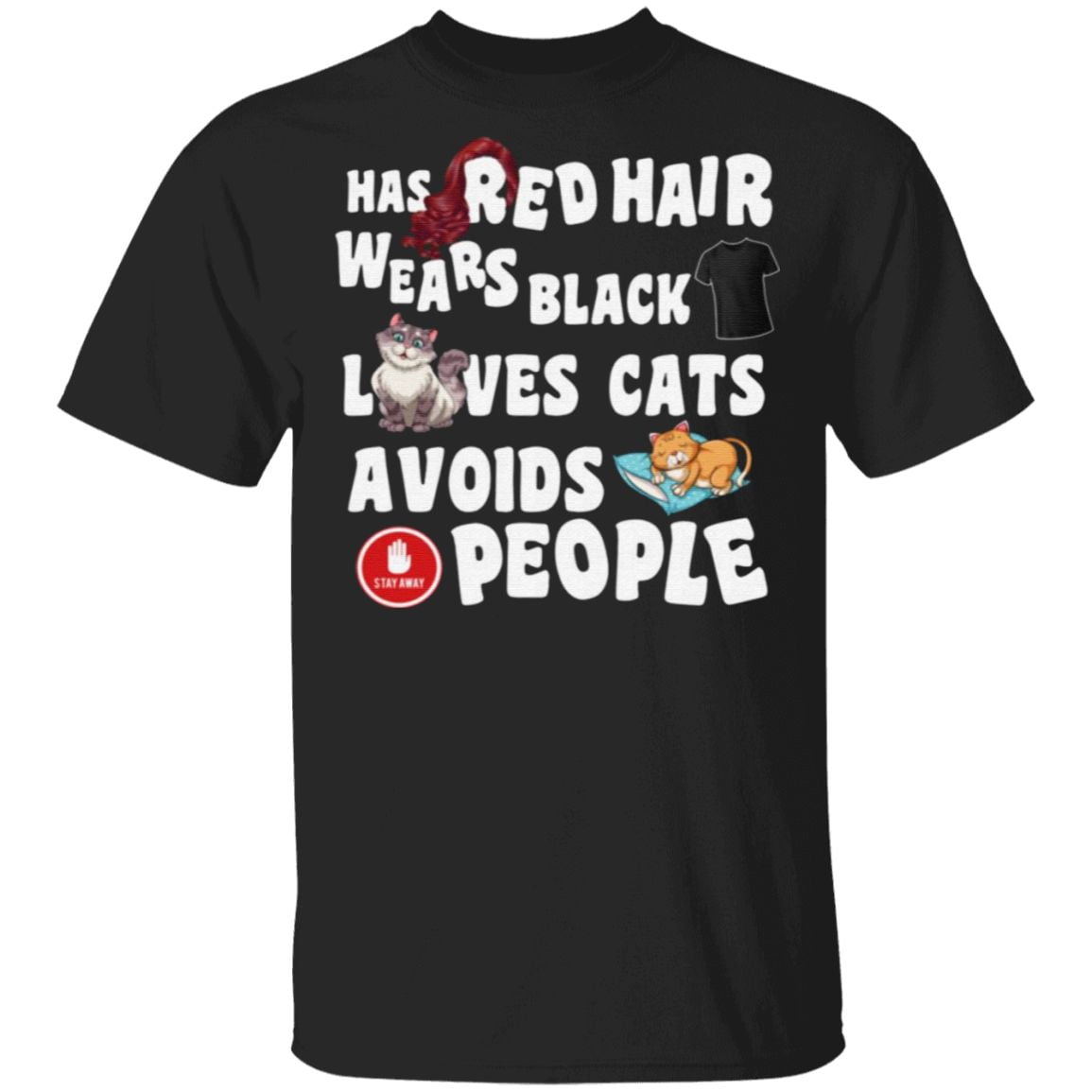 Has Red Hair Wears Black Loves Cats Avoids People T-shirt
