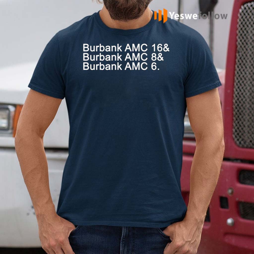 Burbank-AMC-16-Burbank-AMC-8-Burbank-AMC-6-Shirts