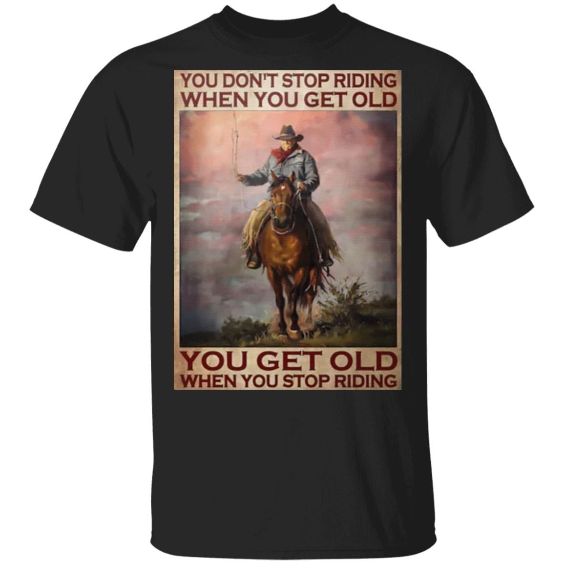 Old man You don't stop riding when you get old t shirt