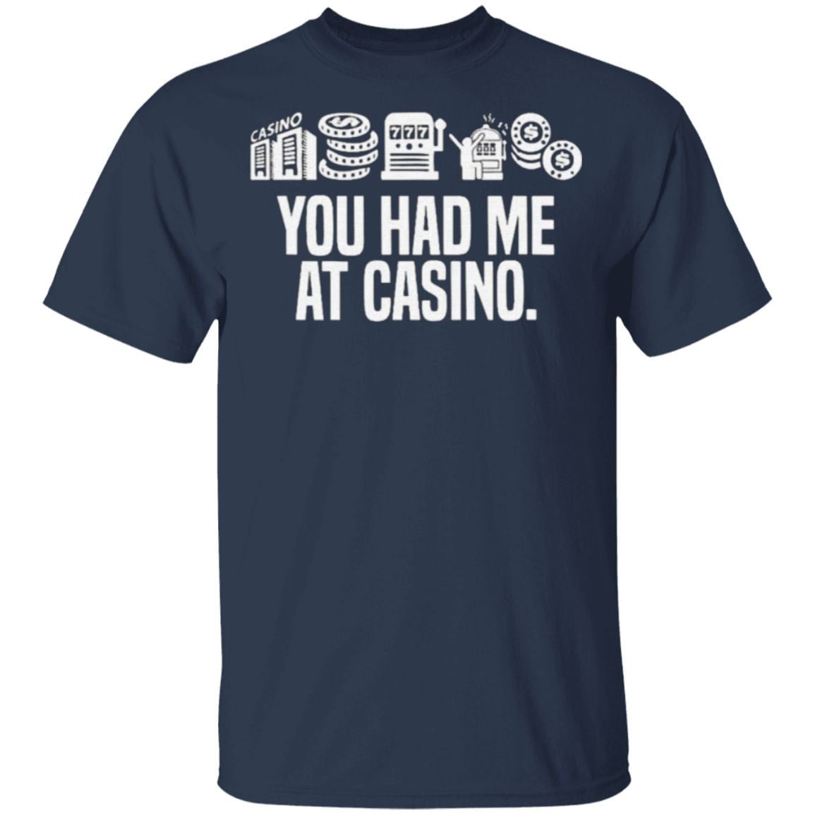 You had me at casino t shirt