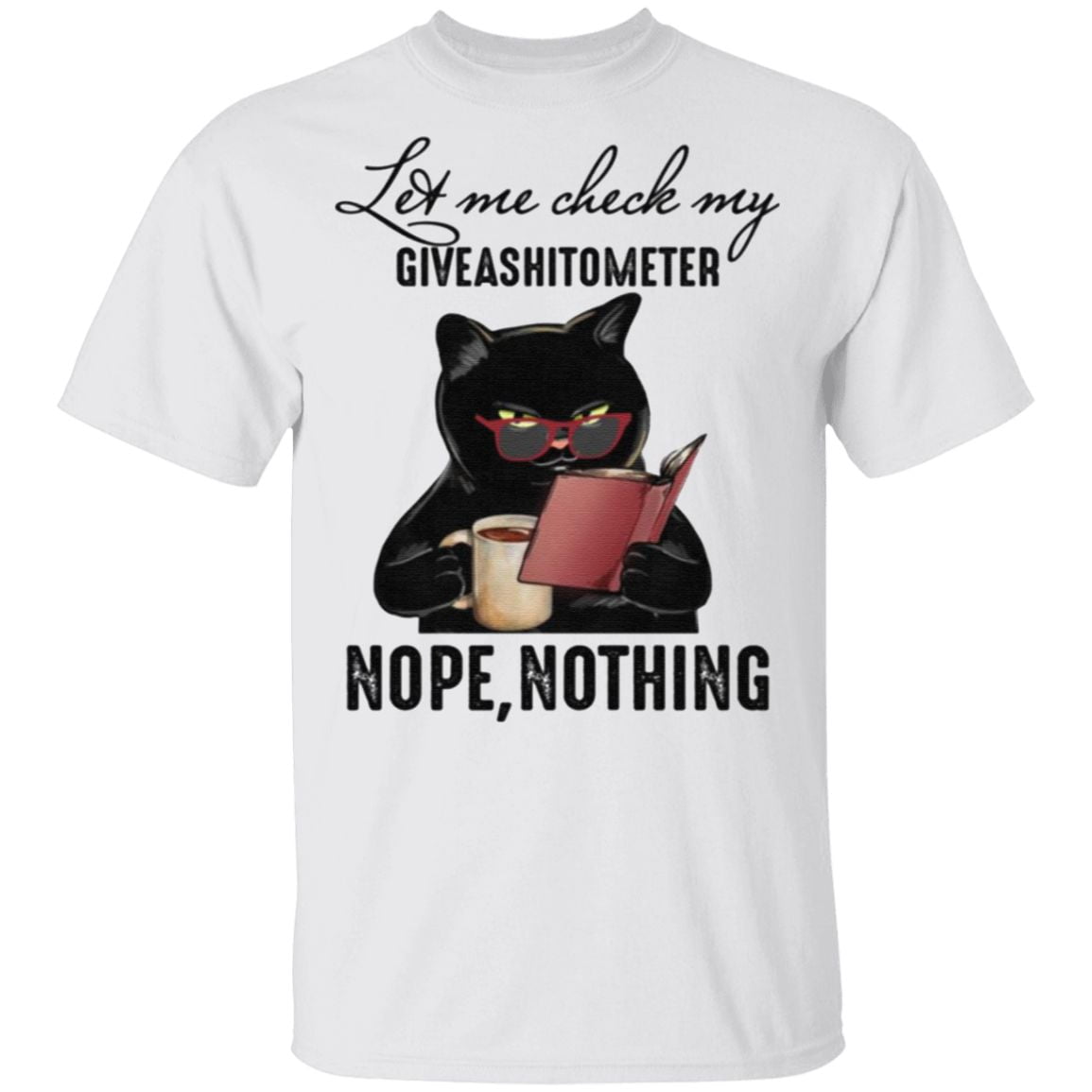 Let Me Check My Giveashitometer Nope Nothing Black Cat T Shirt