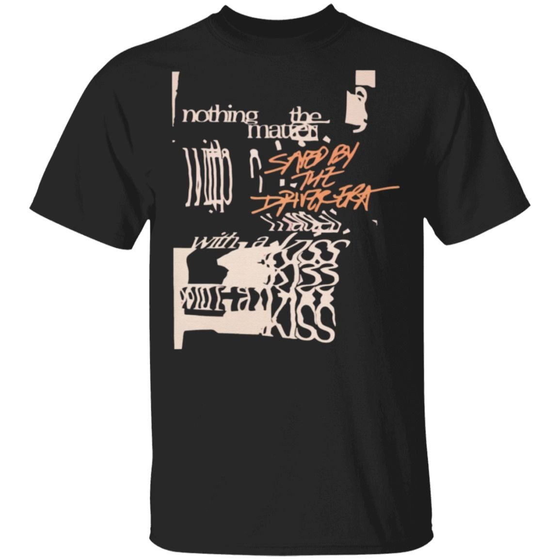 Nothing the driver era t shirt