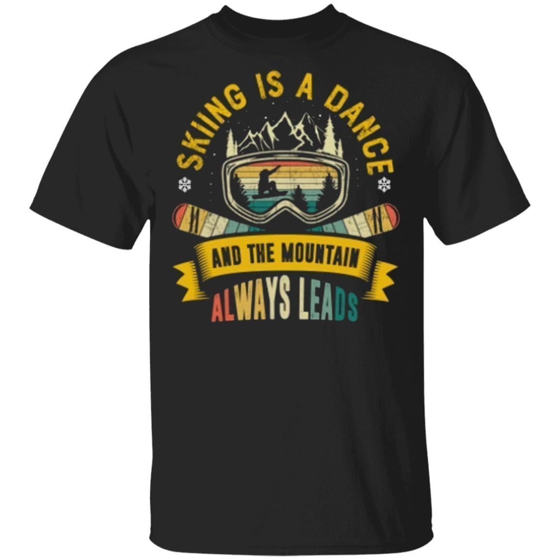 Skiing Is A Dance And The Mountain Always Leads T-Shirt