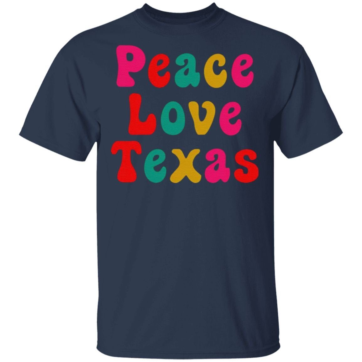 Peace Love Texas T Shirt