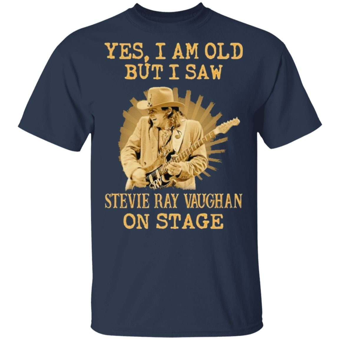 Yes I Am Old But I Saw Stevie Ray Vaughan On Stage T Shirt