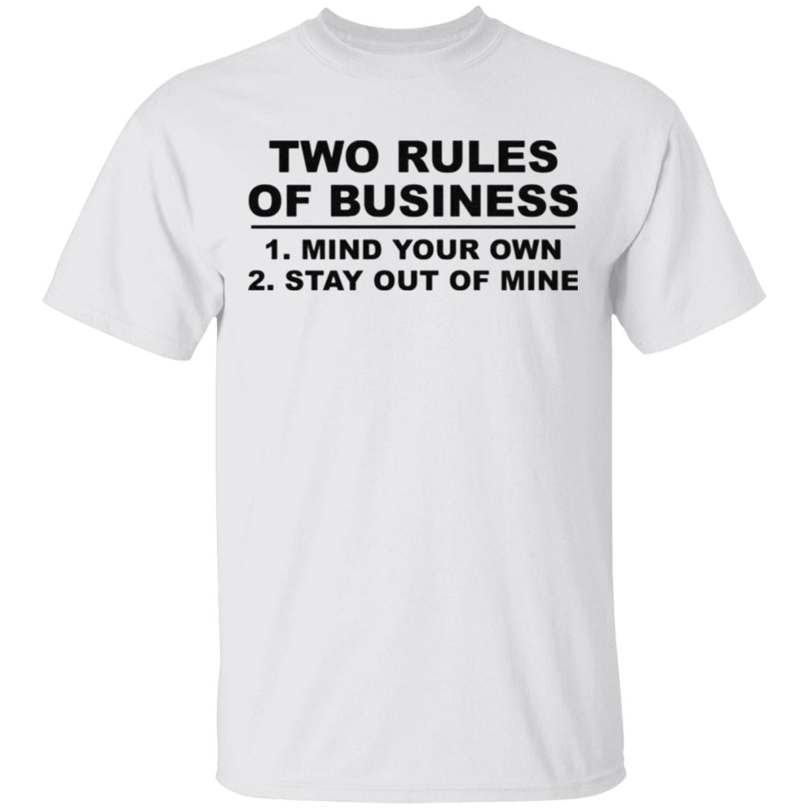 Two Rules of Business Mind Your Own Stay out Of Mine Funny T-Shirt