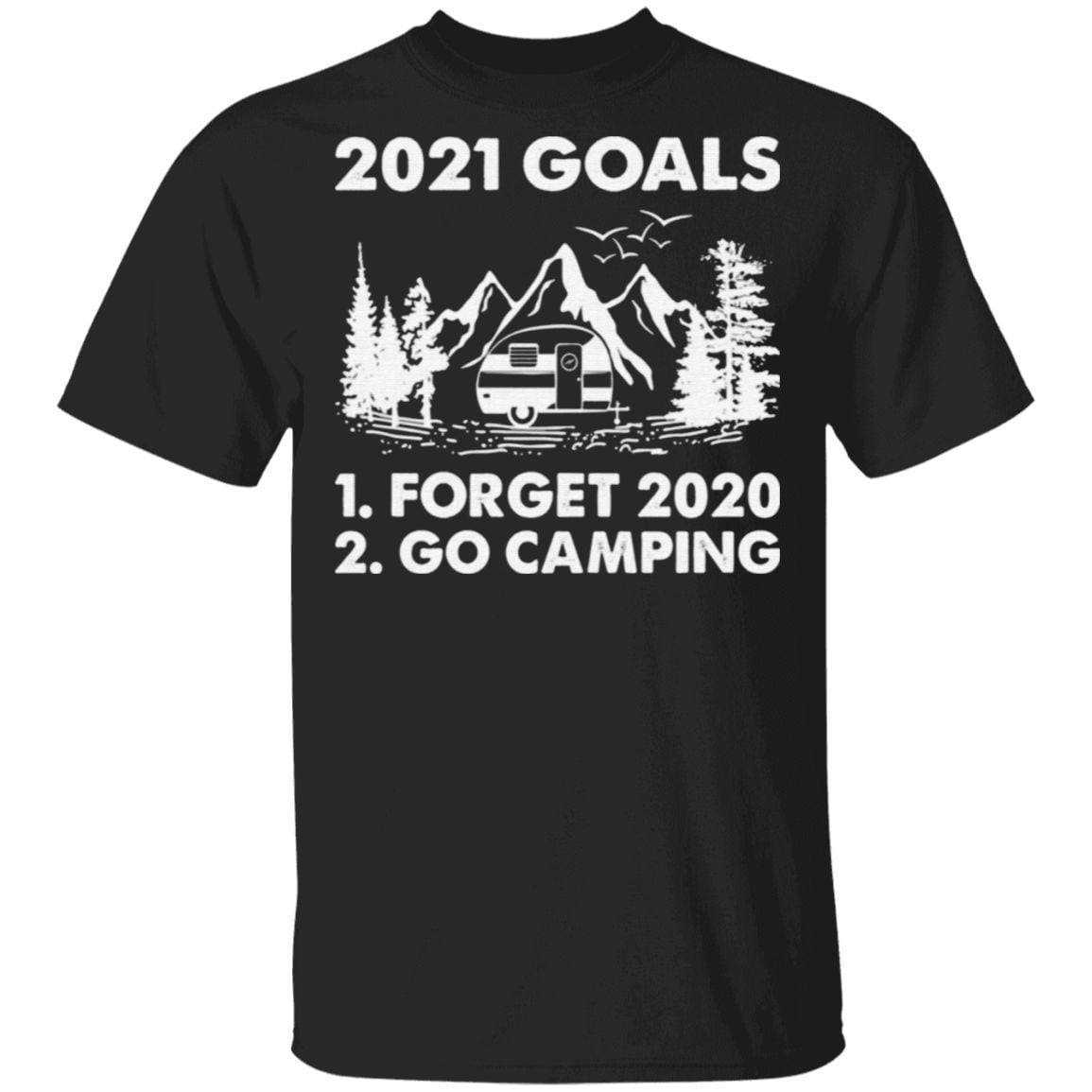 2021 Goals Forget 2020 Go Camping T Shirt