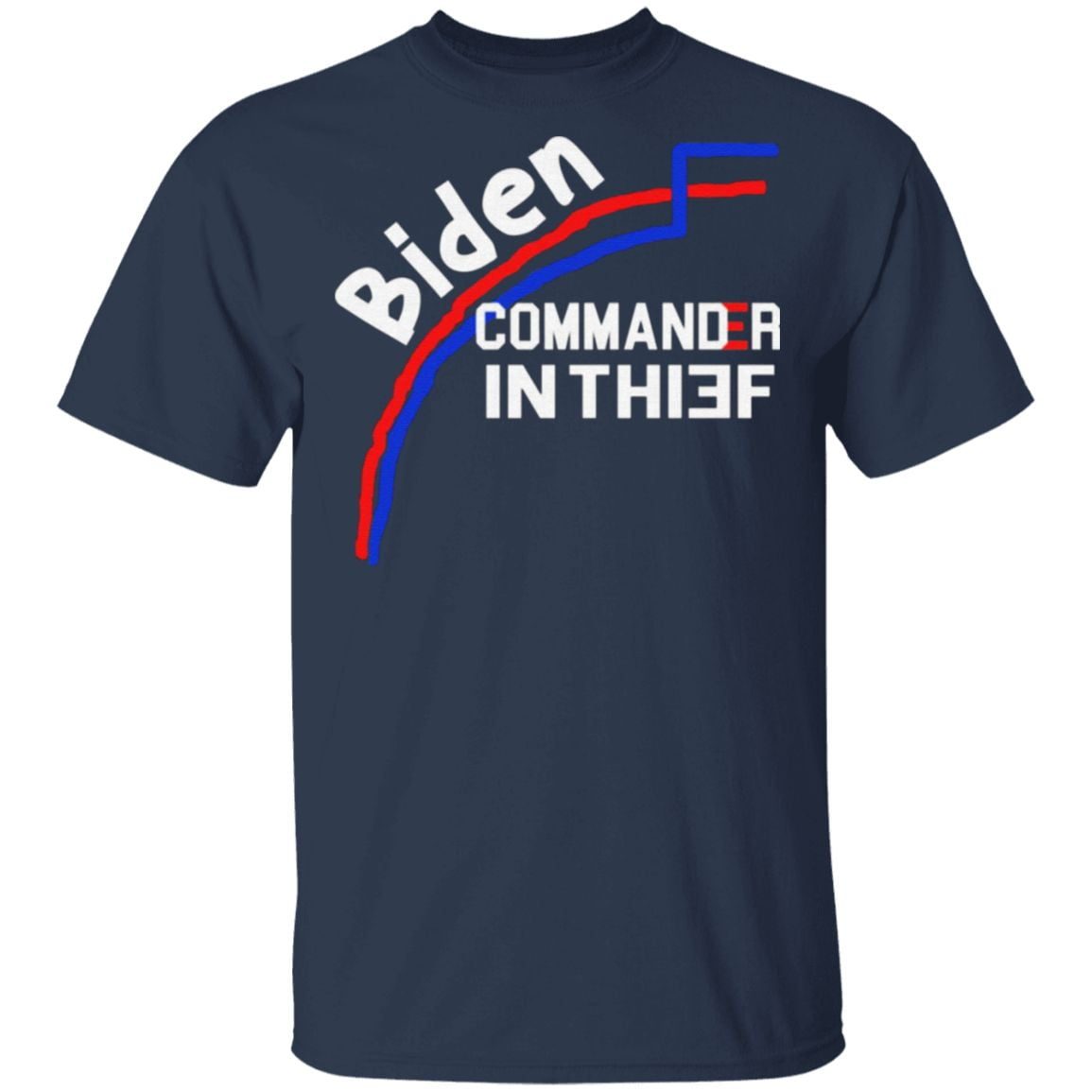Joe Biden Commander In Thief Not Chief Trump Election Fraud T-shirt