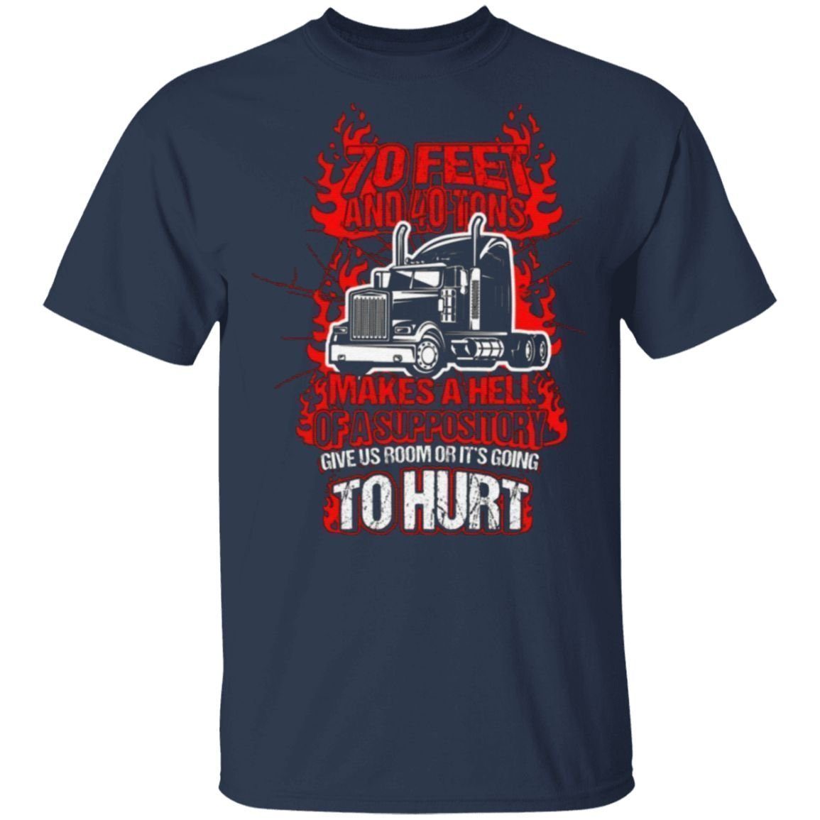70 Feet And 40 Tons Makes A Hell Of A Suppository Give Us Room Or It’s Going To Hurt T Shirt