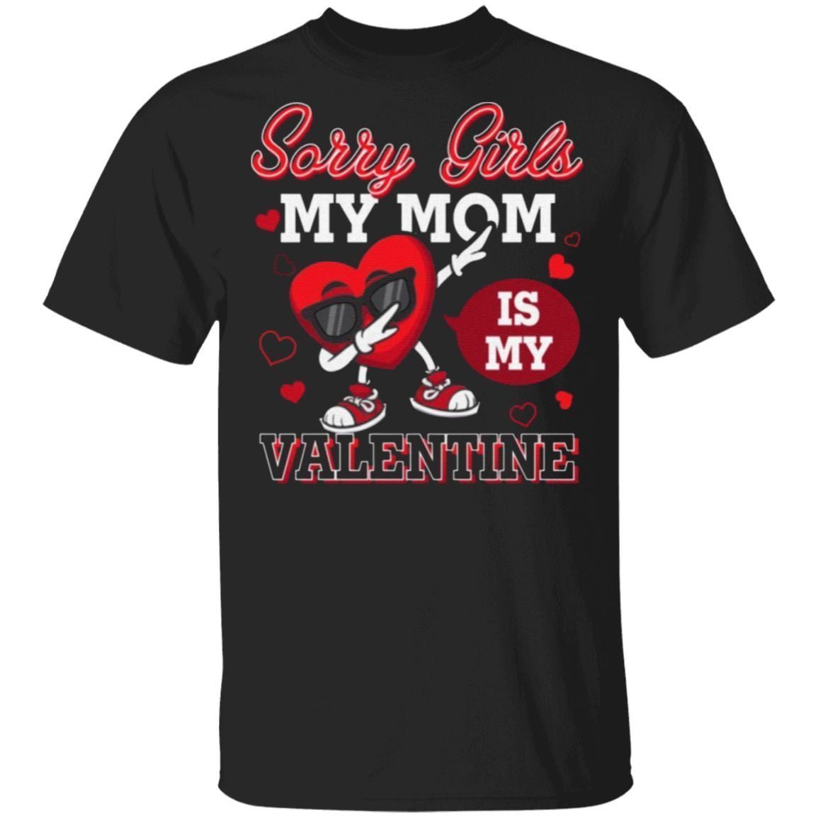 Sorry Girls My Mom Is My Valentine T-Shirt