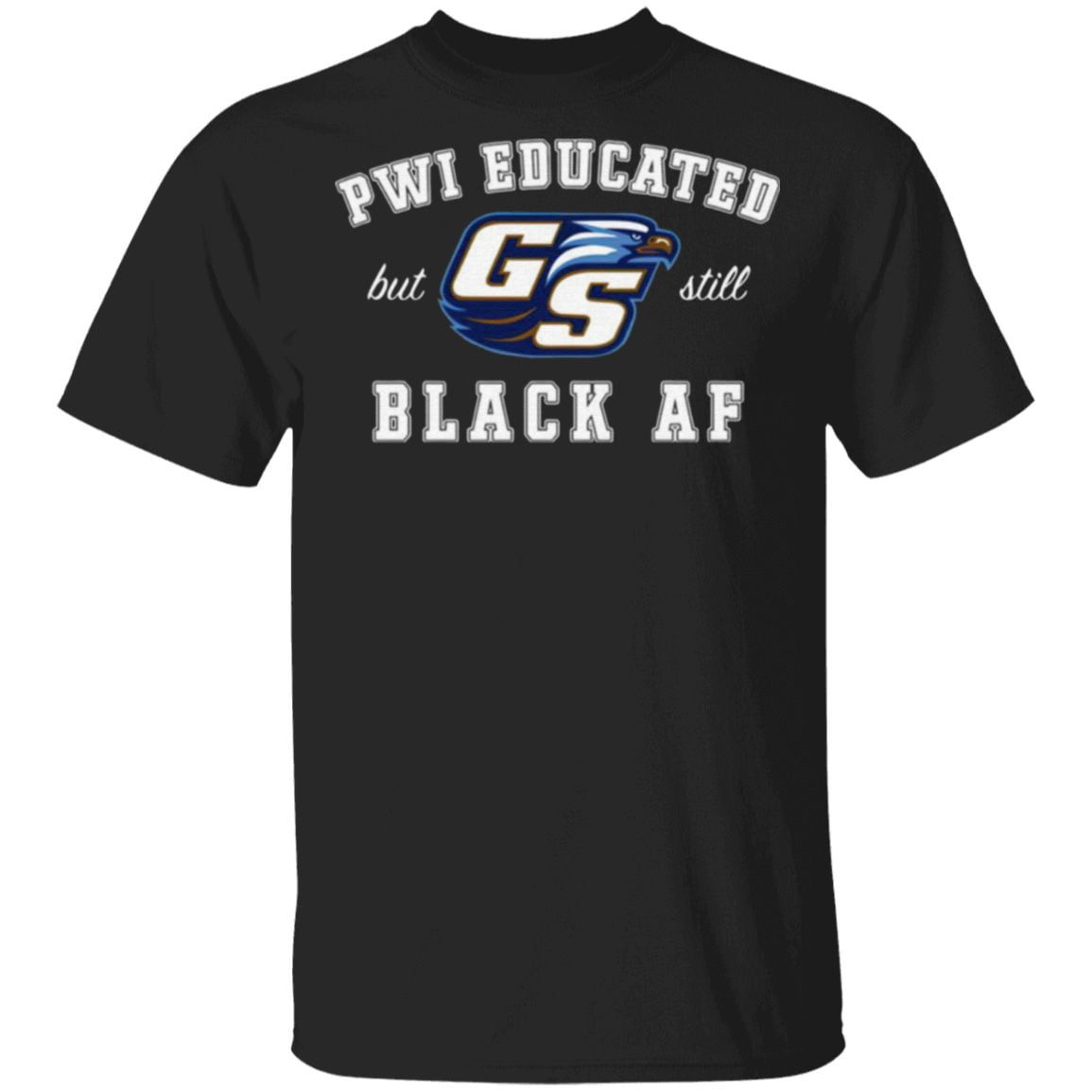 GS Pwi Educated But Still Black Af T Shirt