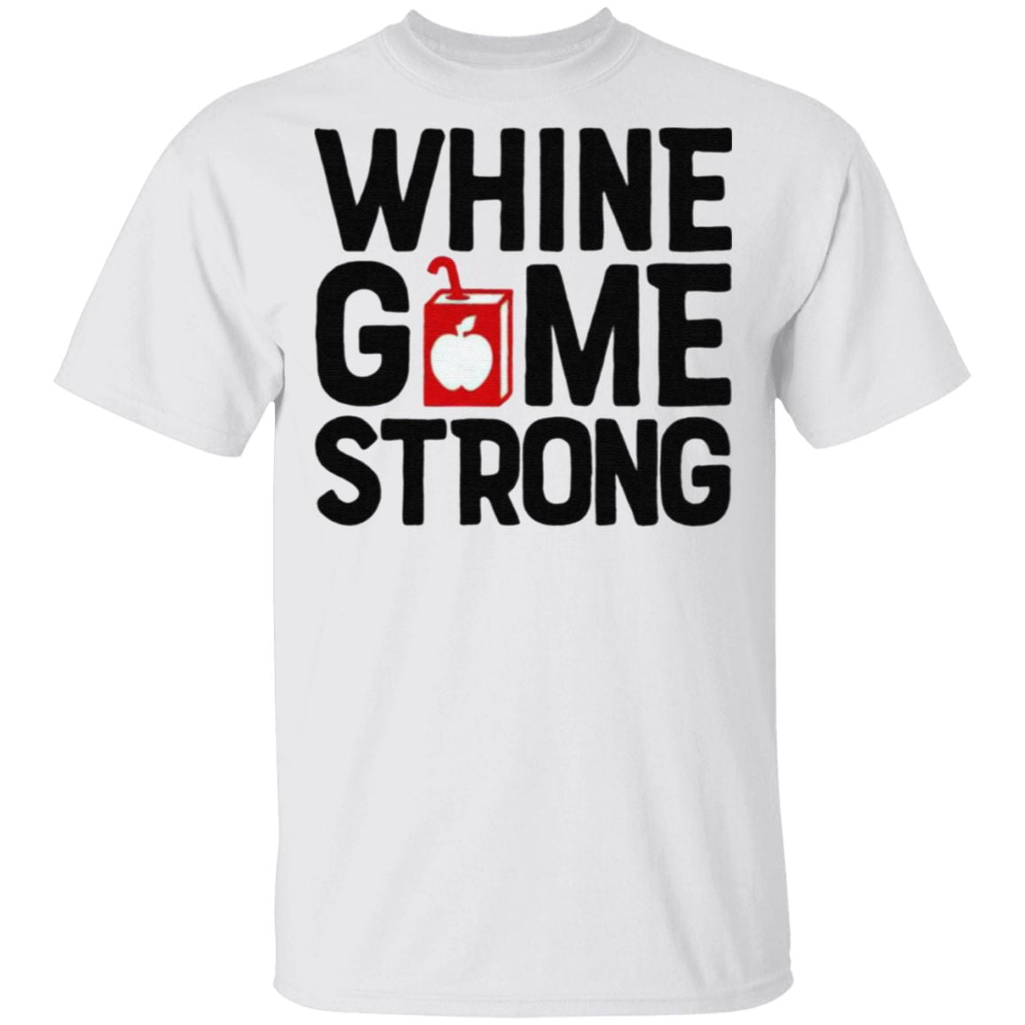 Whine Game Strong Funny T Shirt