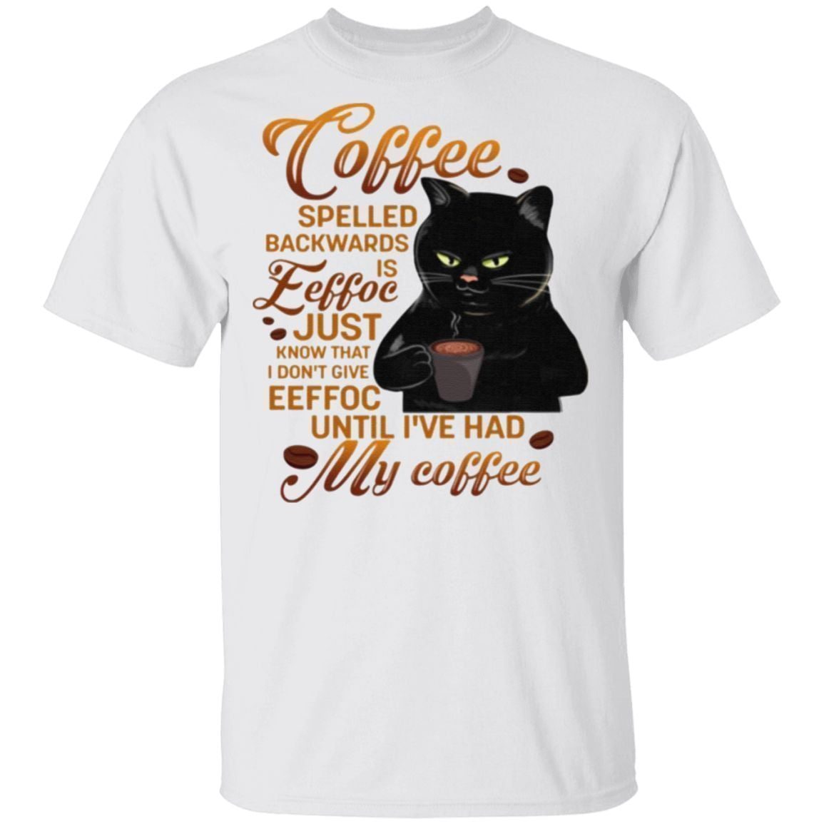 Coffee Spelled Backwards Is Eeffoc Just Know That I Don’t Give Eeffoc Funny Black Cat T-Shirt