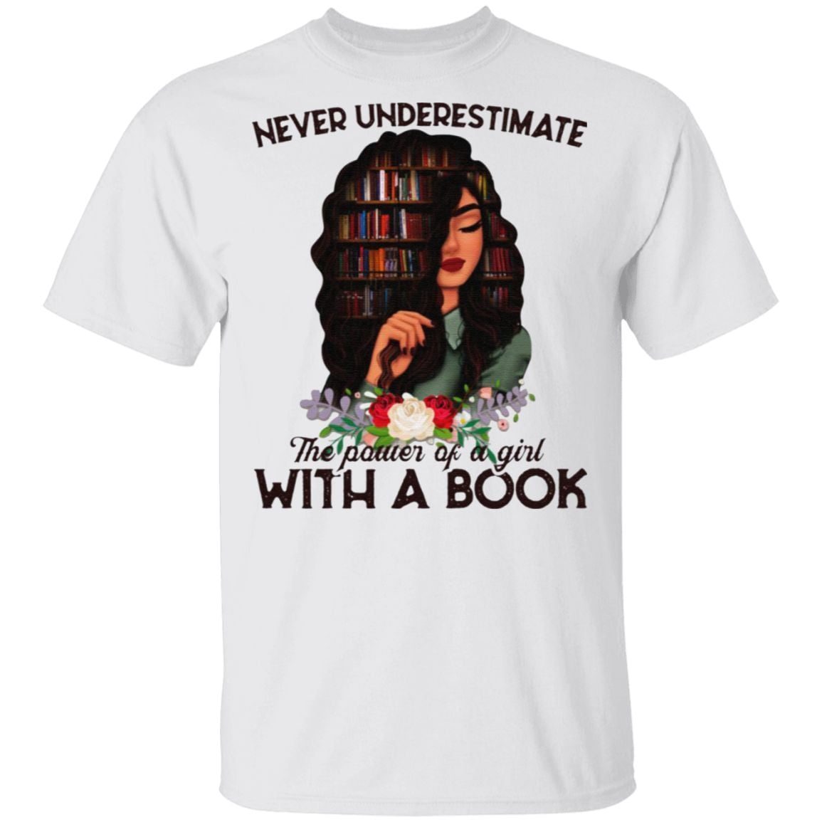 Never Underestimate The Power Of A Girl With A Book T-shirt