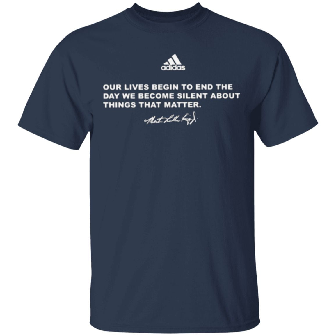 Our Lives Begin To End The Day We Become Silent About Things That Matter T Shirt
