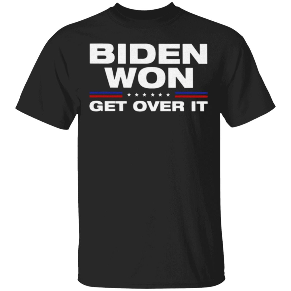 Biden Won Get Over It T Shirt