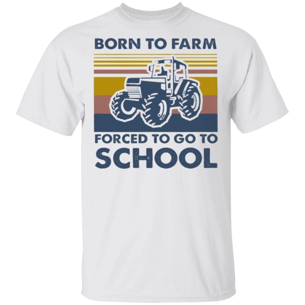 Born To Farm Forced To Go To School T Shirt
