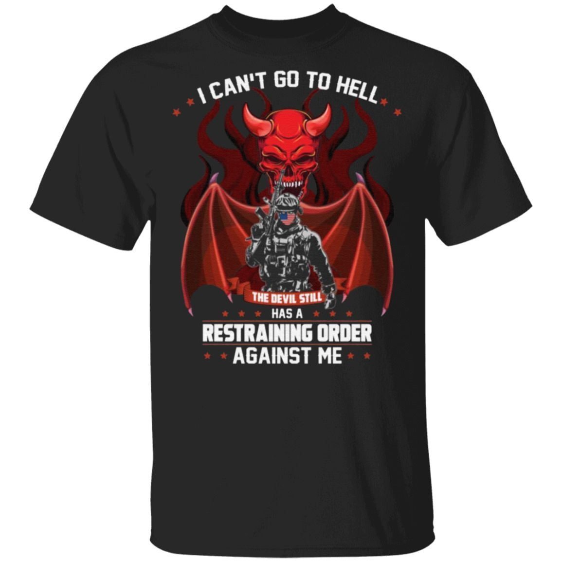 Print On Back I Can’t Go To Hell The Devil Has A Restraining Order Against Me T-shirt