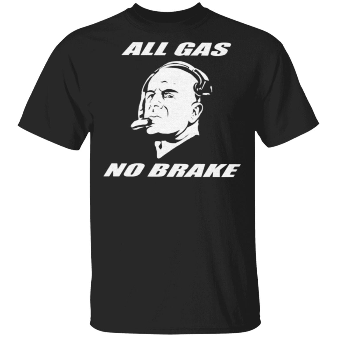 All Gas No Brake T Shirt
