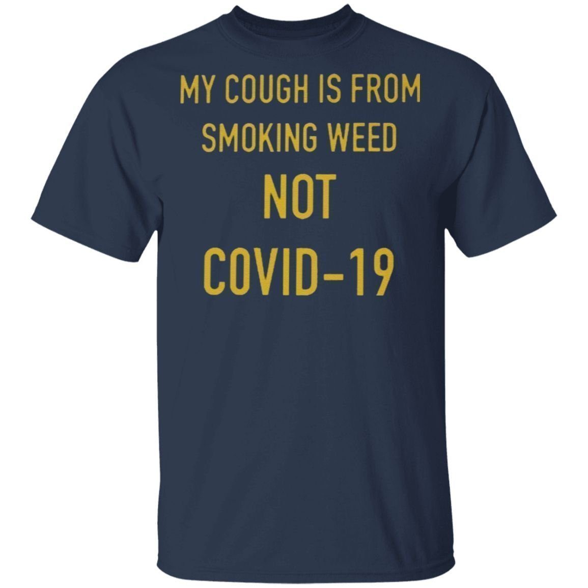 My Cough Is From Smoking Weed Not Covid-19 T-Shirt