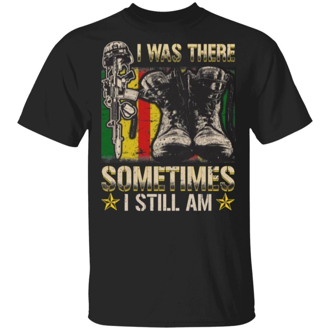 I was There Sometimes I Still Am T-Shirt