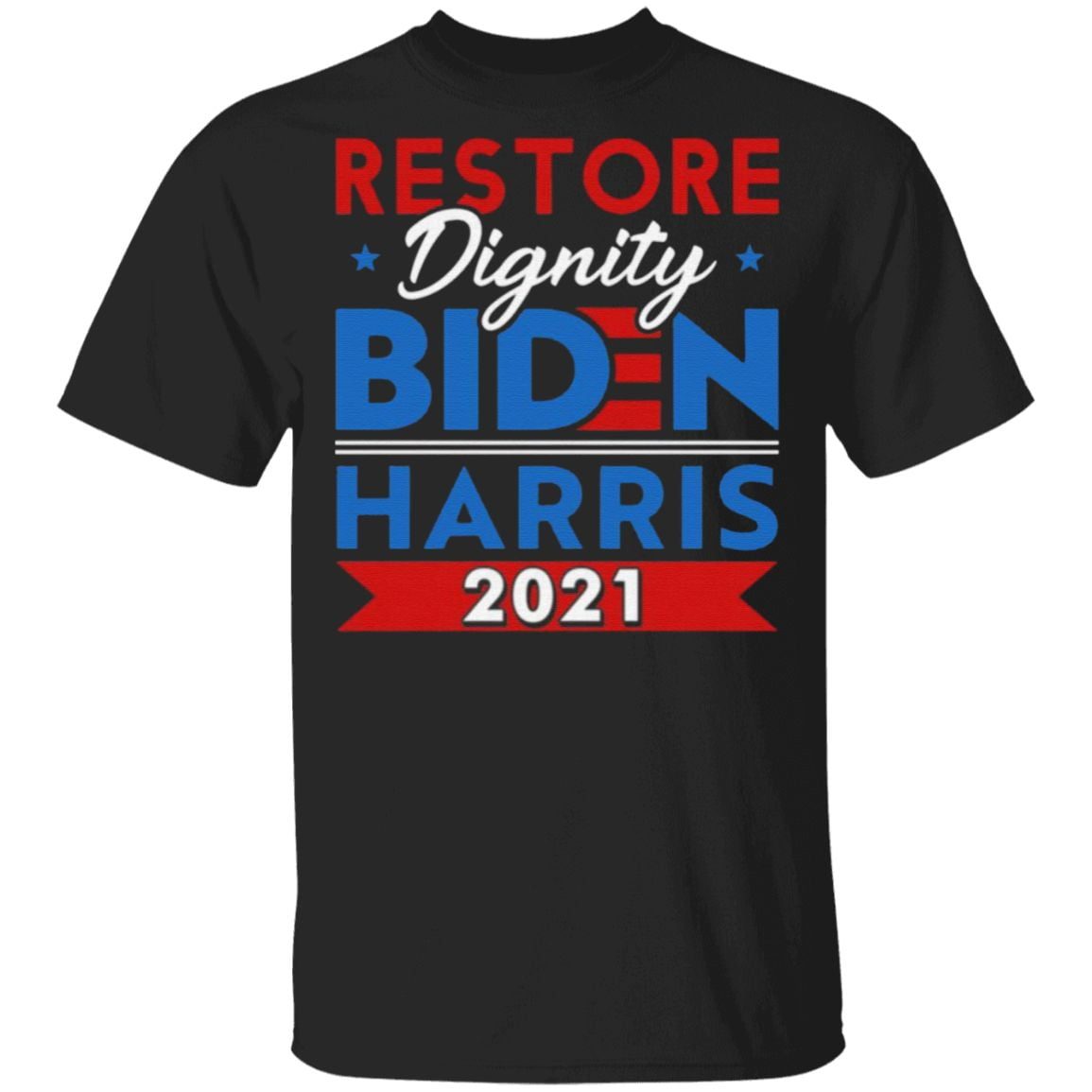 Biden Harris 2021 Restore Dignity America Support Democrat T-Shirt