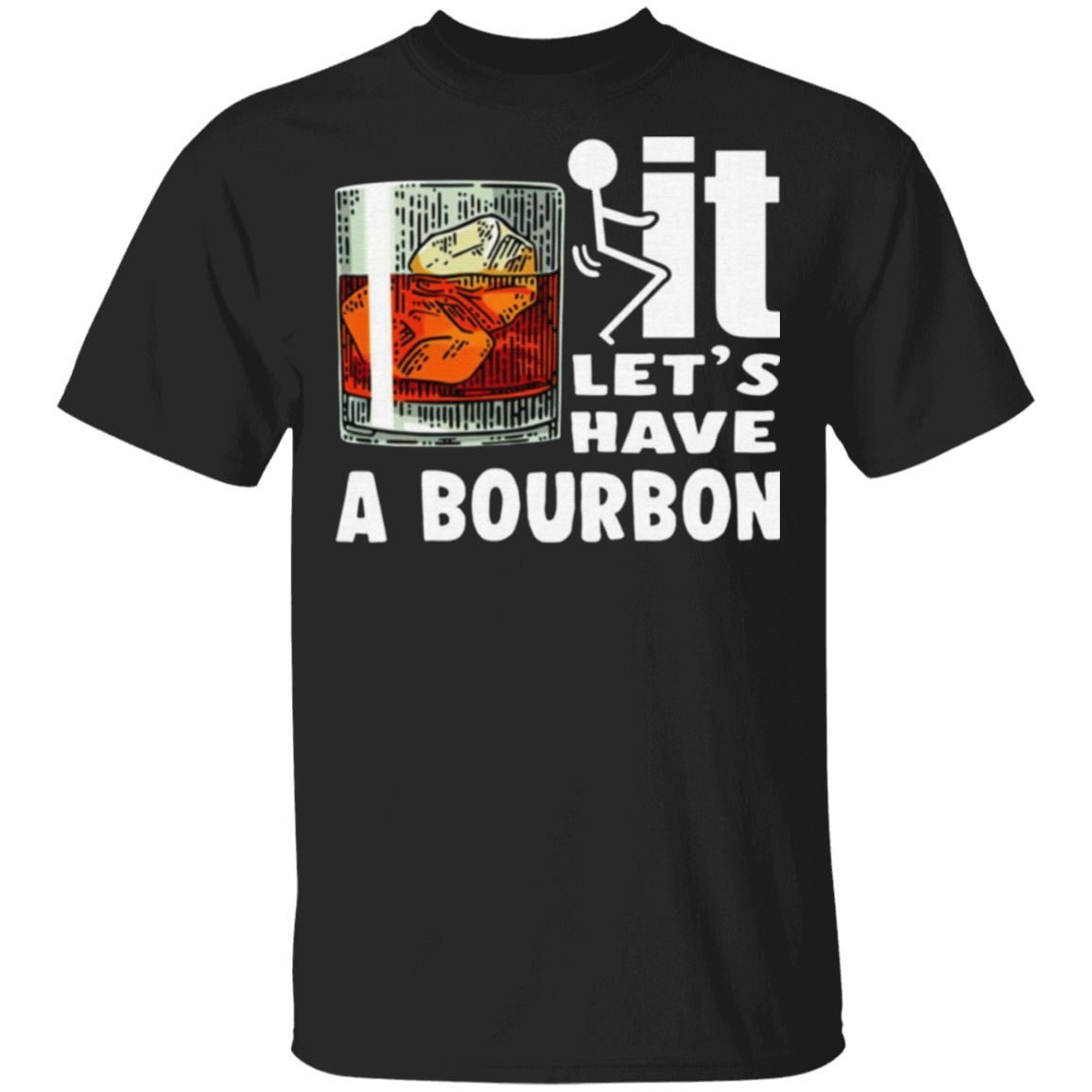 Wine It Let’s Have A Bourbon T Shirt