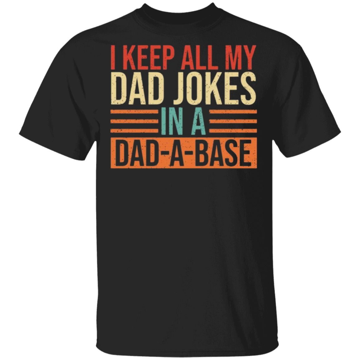Keep All My Dad Jokes In A Dad A Base T-Shirt