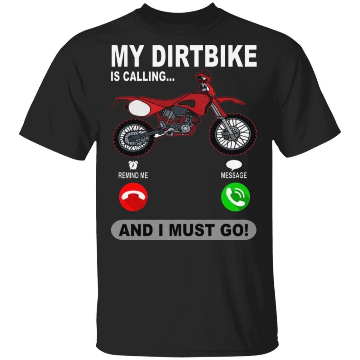 Biker My Dirt Bike Is Calling And I Must Go T-shirt