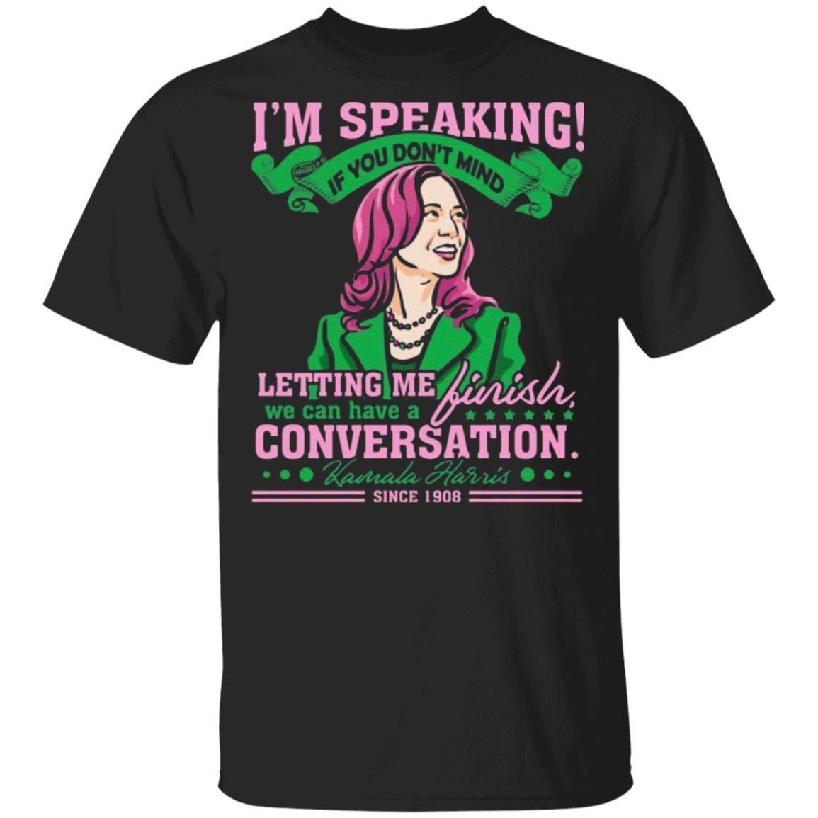 Kamala Harris 2020 Debate – I’m Speaking Feminist Aka Sorority 1908 T-Shirt