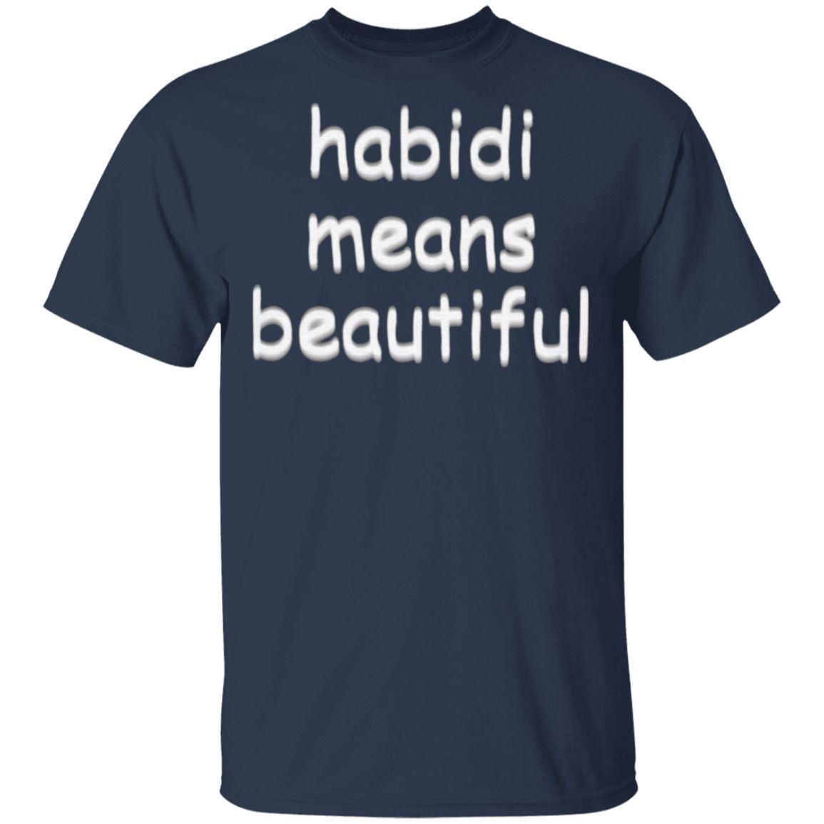 Habibi Means Beautiful T Shirt