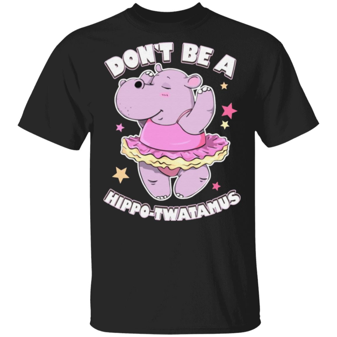 Don’t Be A Hippo-Twatamus Funny Womens T-Shirt