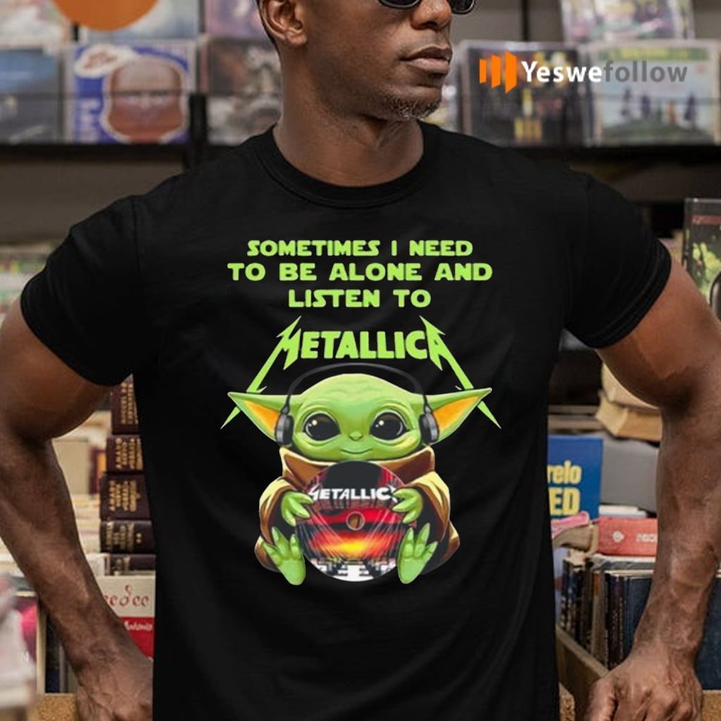 Baby Yoda Hug Metallica Cd Sometimes I Need To Be Alone And Listen To Metallica Shirts