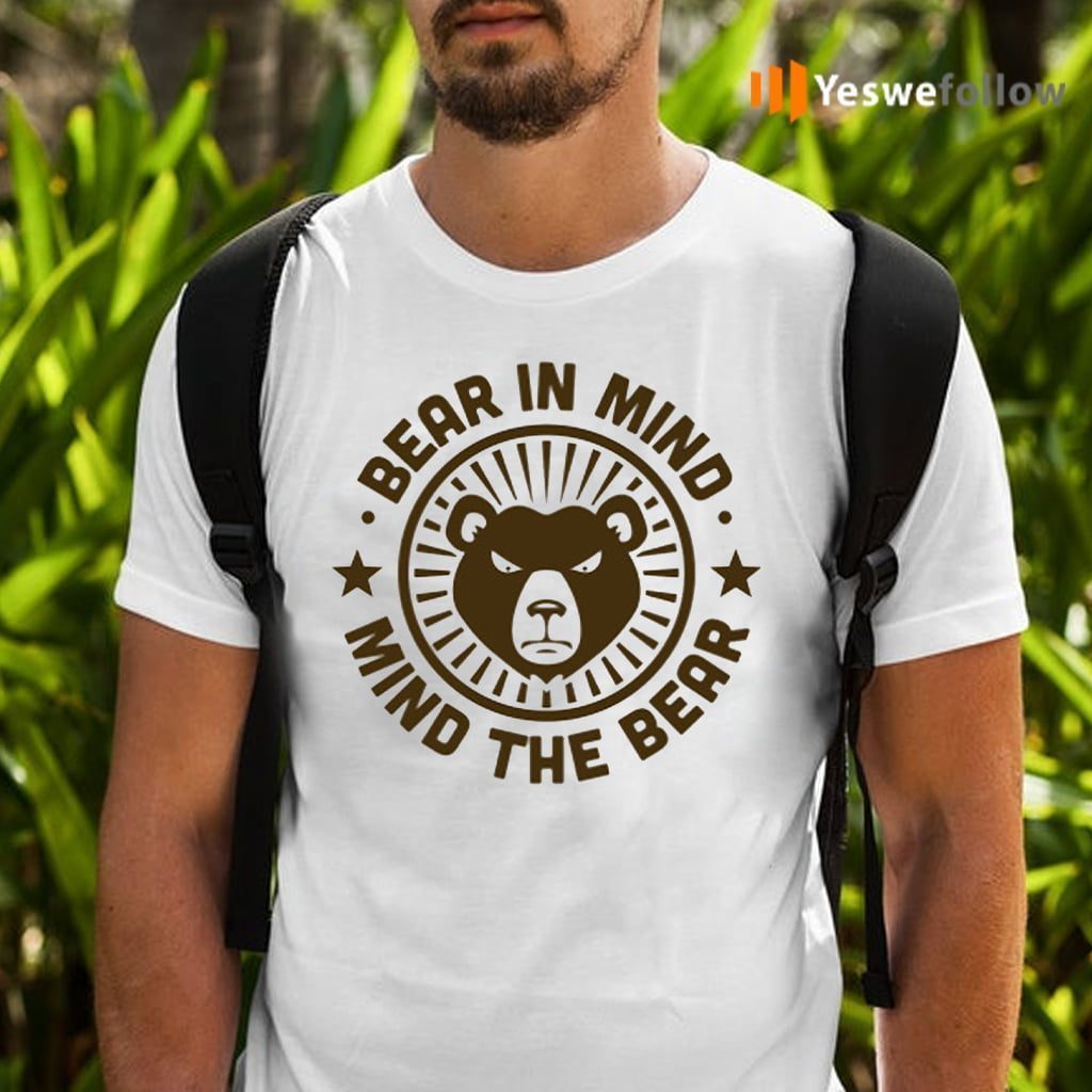 Bear In Mind - Mind The Bear TeeShirts
