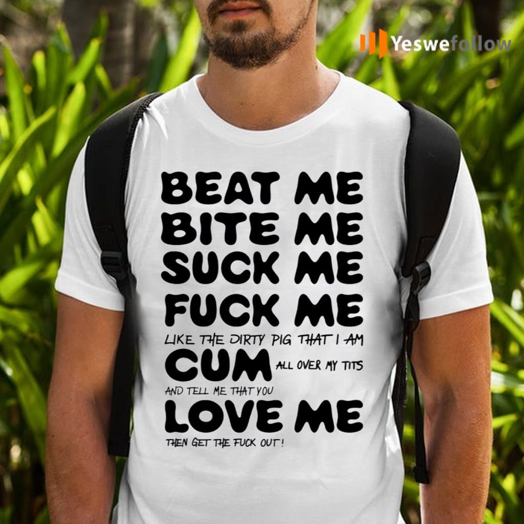 Beat Me Bite Me Whip Me Love Me Kourtney Kardashian Shirts