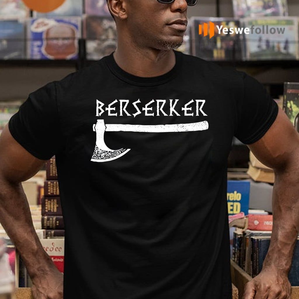 Berserker Axe Viking Warrior Shirt