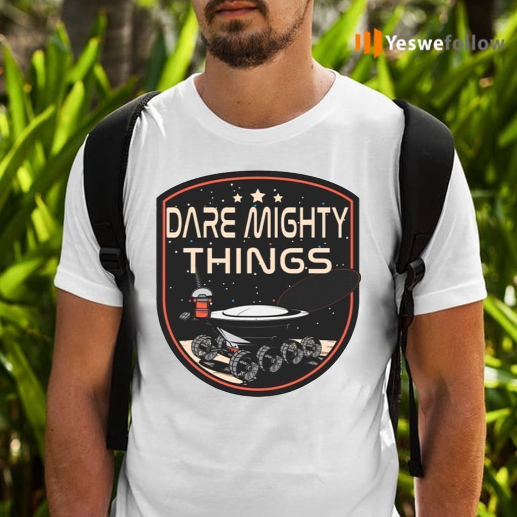 Dare Mighty Things Hidden Message On Mars Rover Shirts