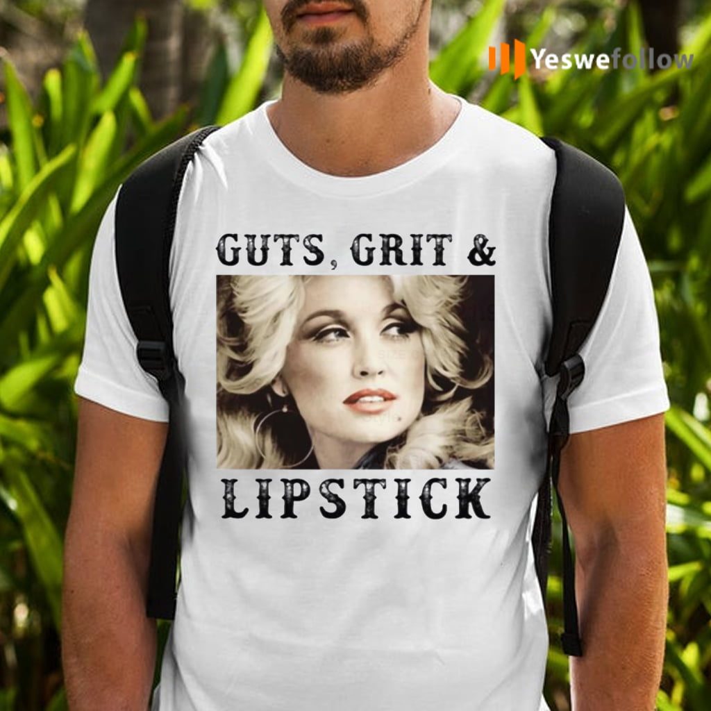 Dolly Parton Guts, Grit And Lipstick Shirts