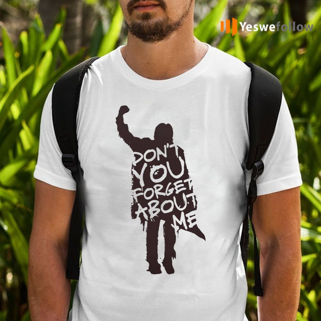 Don't you forget about Me tshirt