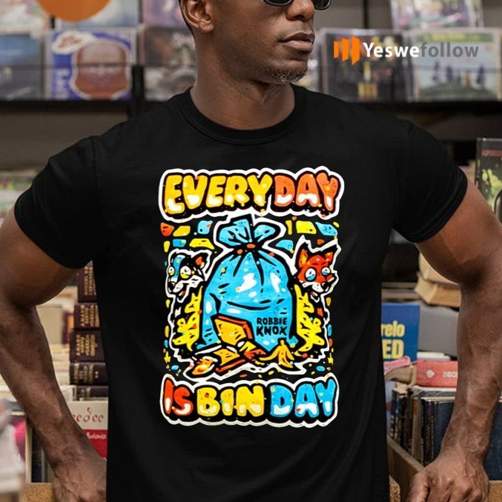 Everyday Is Bin Day Robbie Knox Shirts