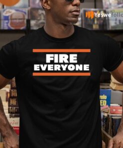 FIRE EVERYONE Chicago Bears T-Shirts