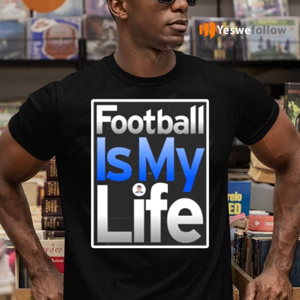 Football Is My Life Shirts