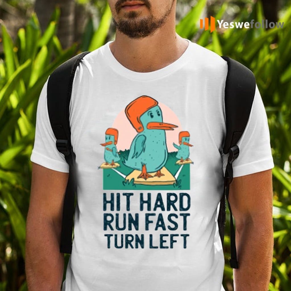 Hit Hard Run Fast Turn Left Funny Ducks Shirt