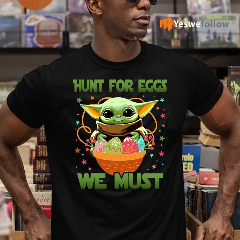 Hunt For Eggs We Must Shirt
