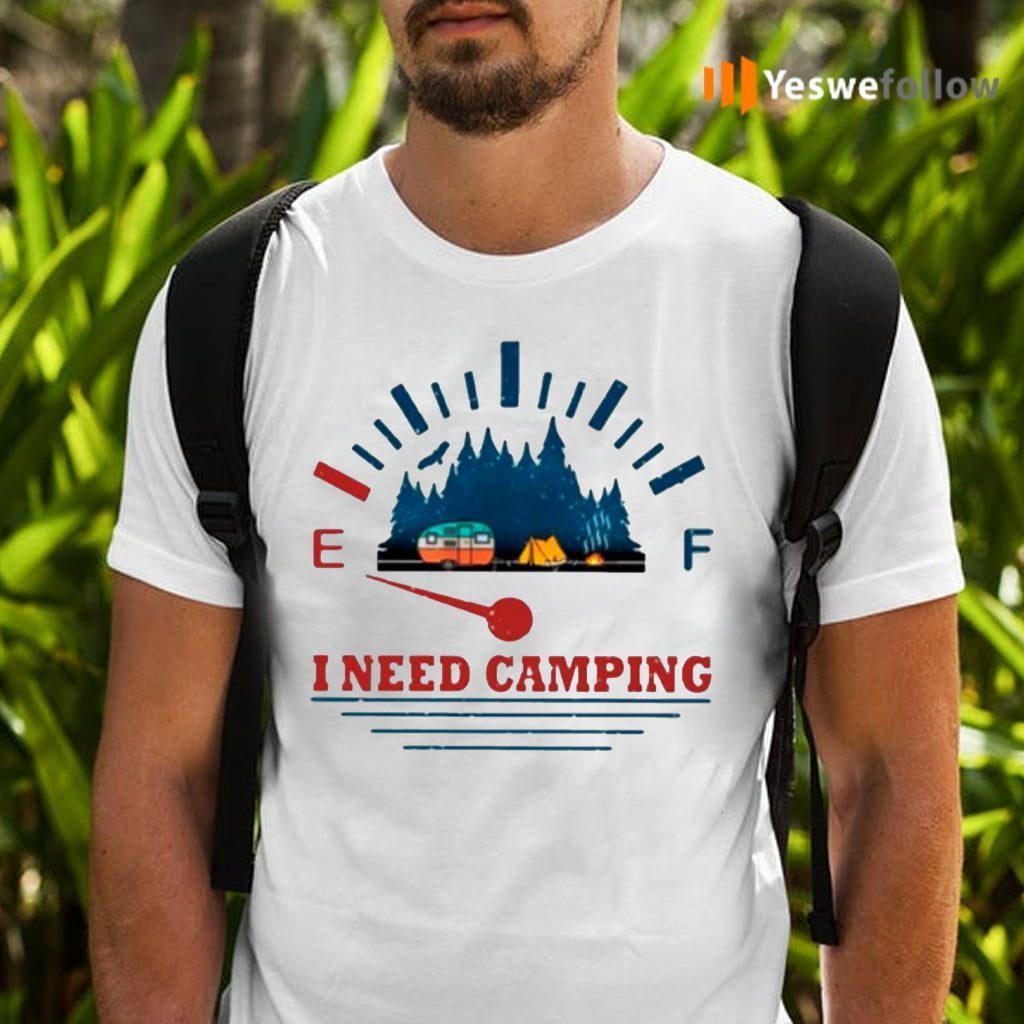 I Need Camping TeeShirt
