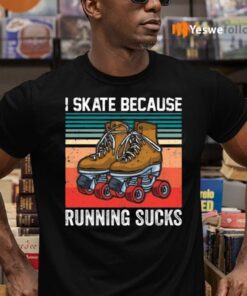 I Skate Because Running Sucks TeeShirt