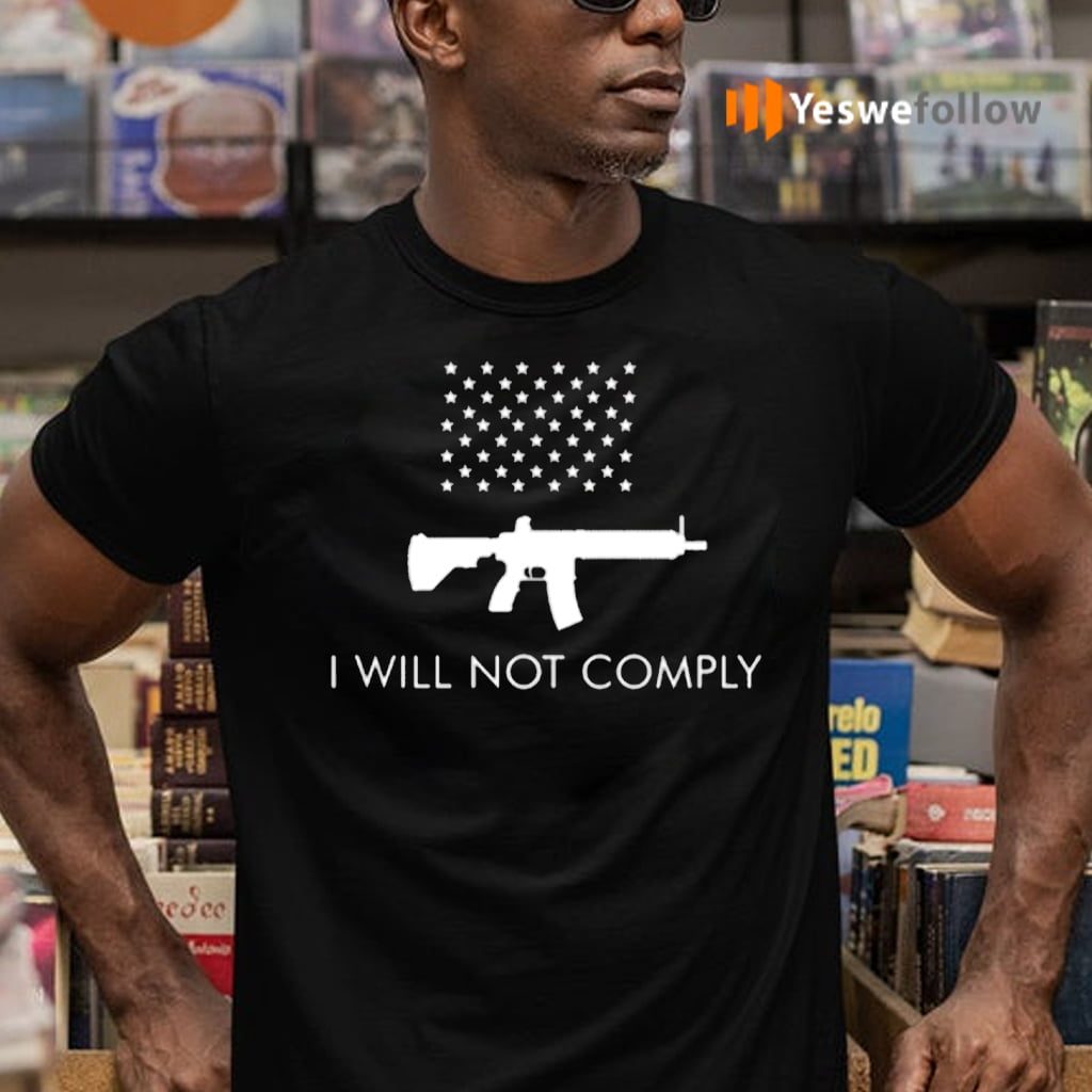 I Will Not Comply Shirts