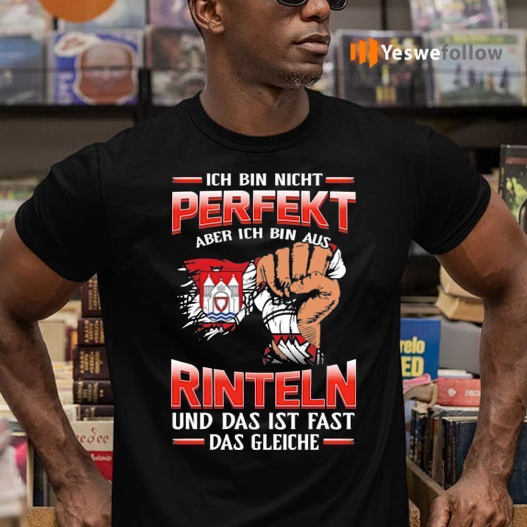 Ich Bin Nicht Perfekt Aber Ich Bin Aus Rinteln Und Das Ist Fast Das Gleiche TShirt