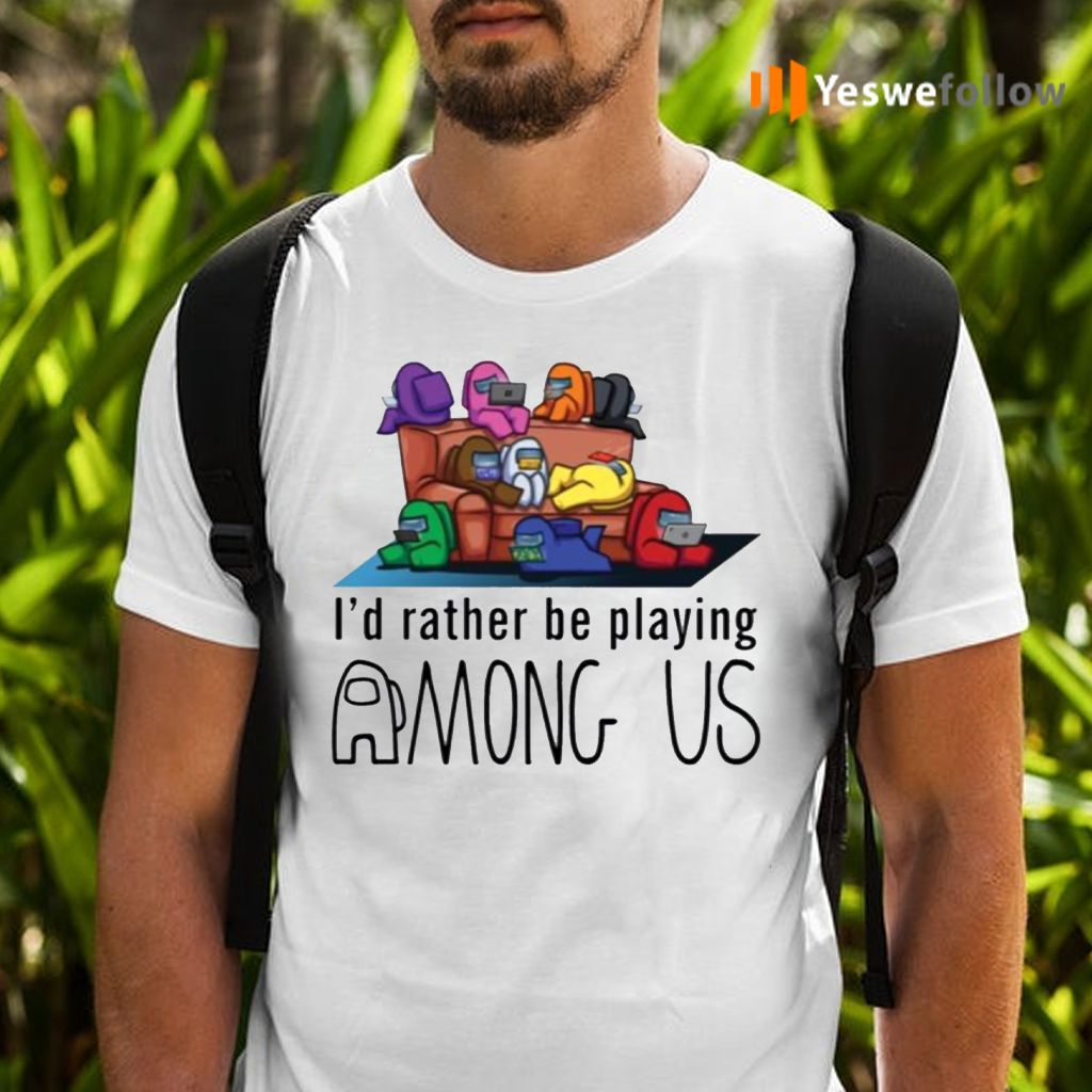 I’d Rather Be Playing Among Us TeeShirt
