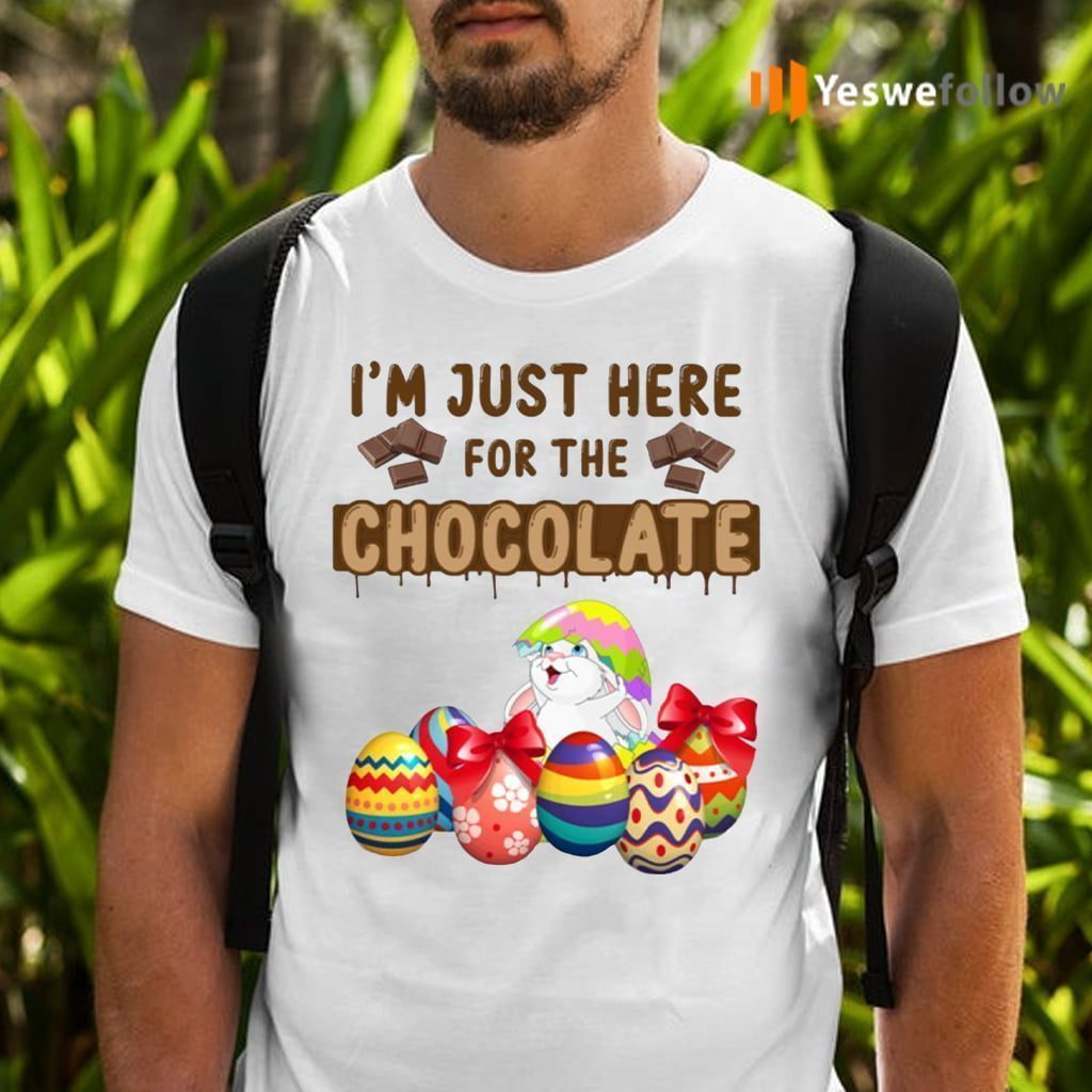 I’m Just Here for the Chocolate TeeShirts